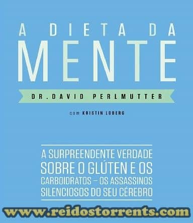 A Dieta da Mente – DR. David Perlmutter A Dieta da Mente – DR. David Perlmutter